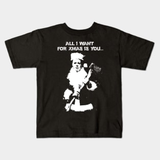 all i want for xmas is you Kids T-Shirt